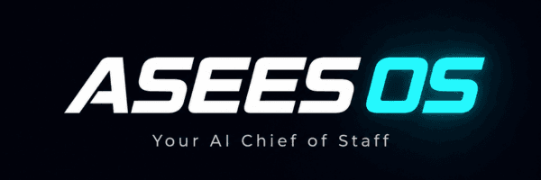 ASEES OS — Your AI Chief of Staff